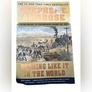 Nothing Like It In The World Stephen Ambrose historical fiction paperback book